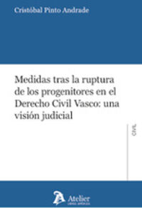 MEDIDAS TRAS LA RUPTURA DE LOS PROGENITORES EN EL DERECHO CIVIL VASCO - UNA VISION JUDICIAL