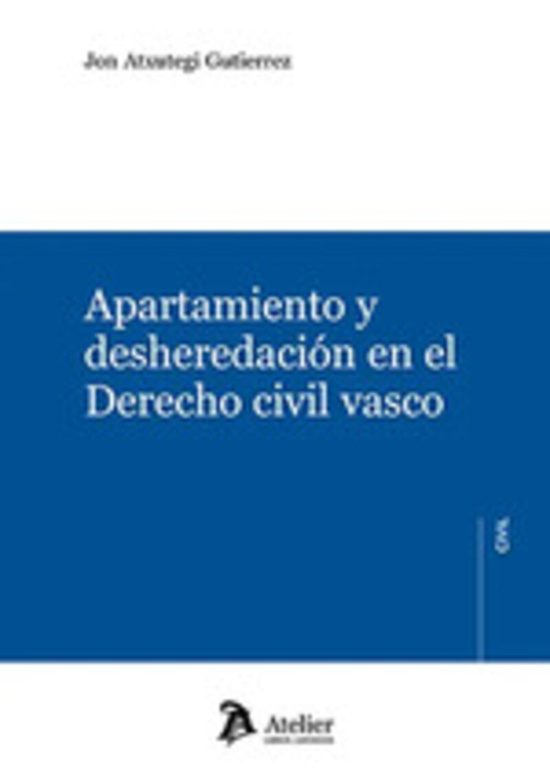 apartamiento y desheredacion en el derecho civil vasco - Jon Atxutegi Gutierrez