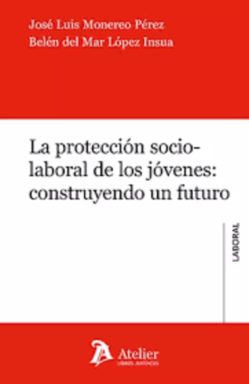 la proteccion sociolaboral de los jovenes construyendo un futuro - Jose Luis Monereo Perez