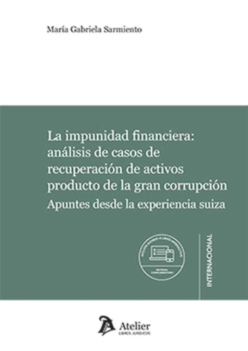 LA IMPUNIDAD FINANCIERA - ANALISIS DE CASOS DE RECUPERACION DE ACTIVOS DE LA GRAN CORRUPCION