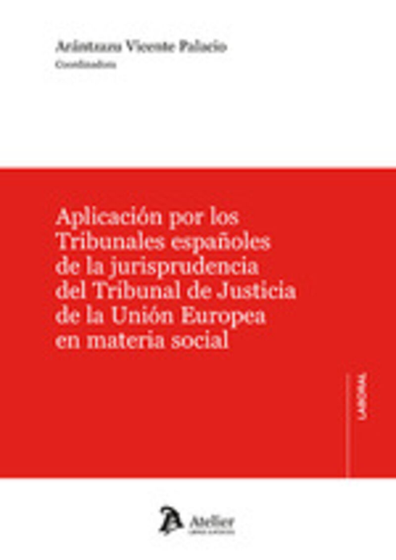 APLICACION POR LOS TRIBUNALES ESPAÑOLES DE LA JURISPRUDENCIA DEL TRIBUNAL DE JUSTICIA DE LA UNION EUROPEA EN MATERIA SOCIAL