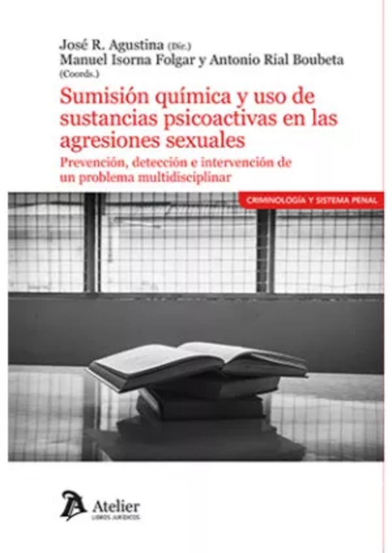 sumision quimica y uso de sustancias en las agresiones sexuales - prevencion, deteccion e intervencion de un problema multidisciplinar - Jose R. Agustina