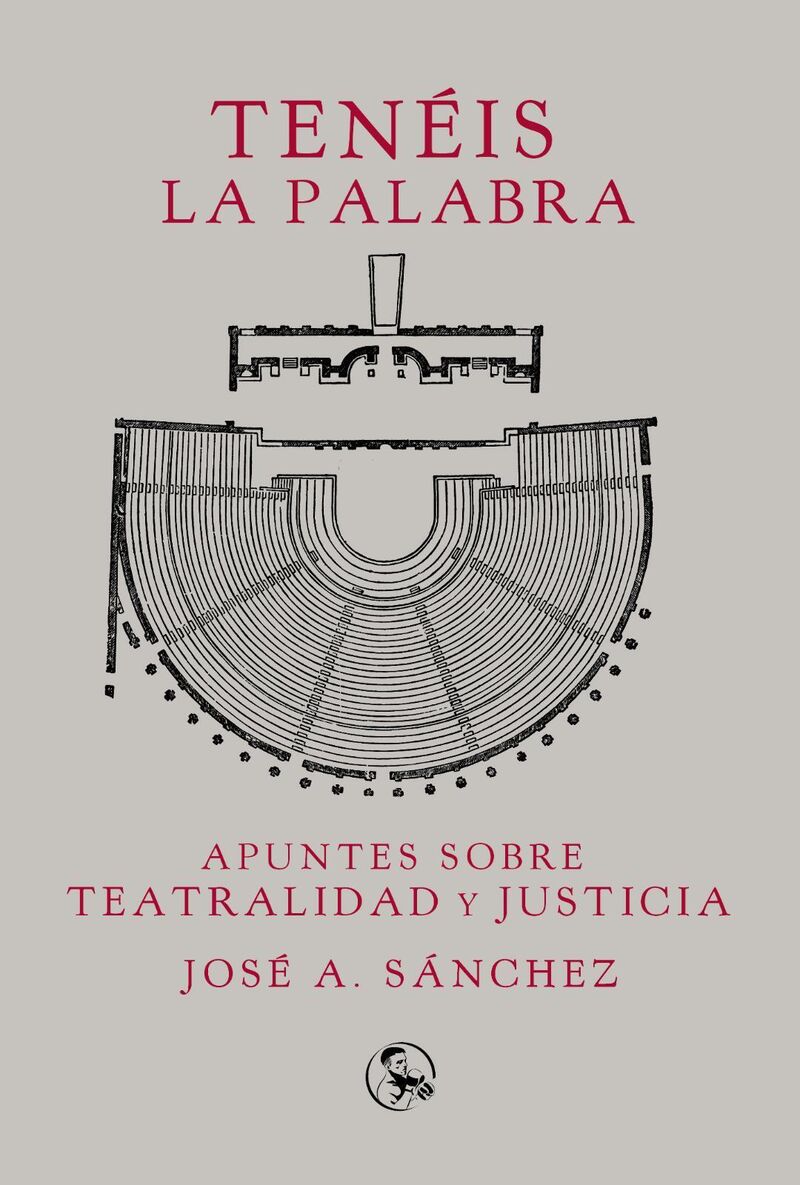 TENEIS LA PALABRA - APUNTES SOBRE TEATRALIDAD Y JUSTICIA