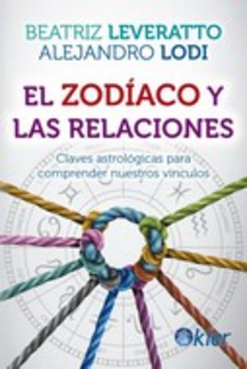 el zodiaco y las relaciones - claves astrologicas para comprender nuestros vinculos - Alejandro Lodi / Beatriz Leveratto