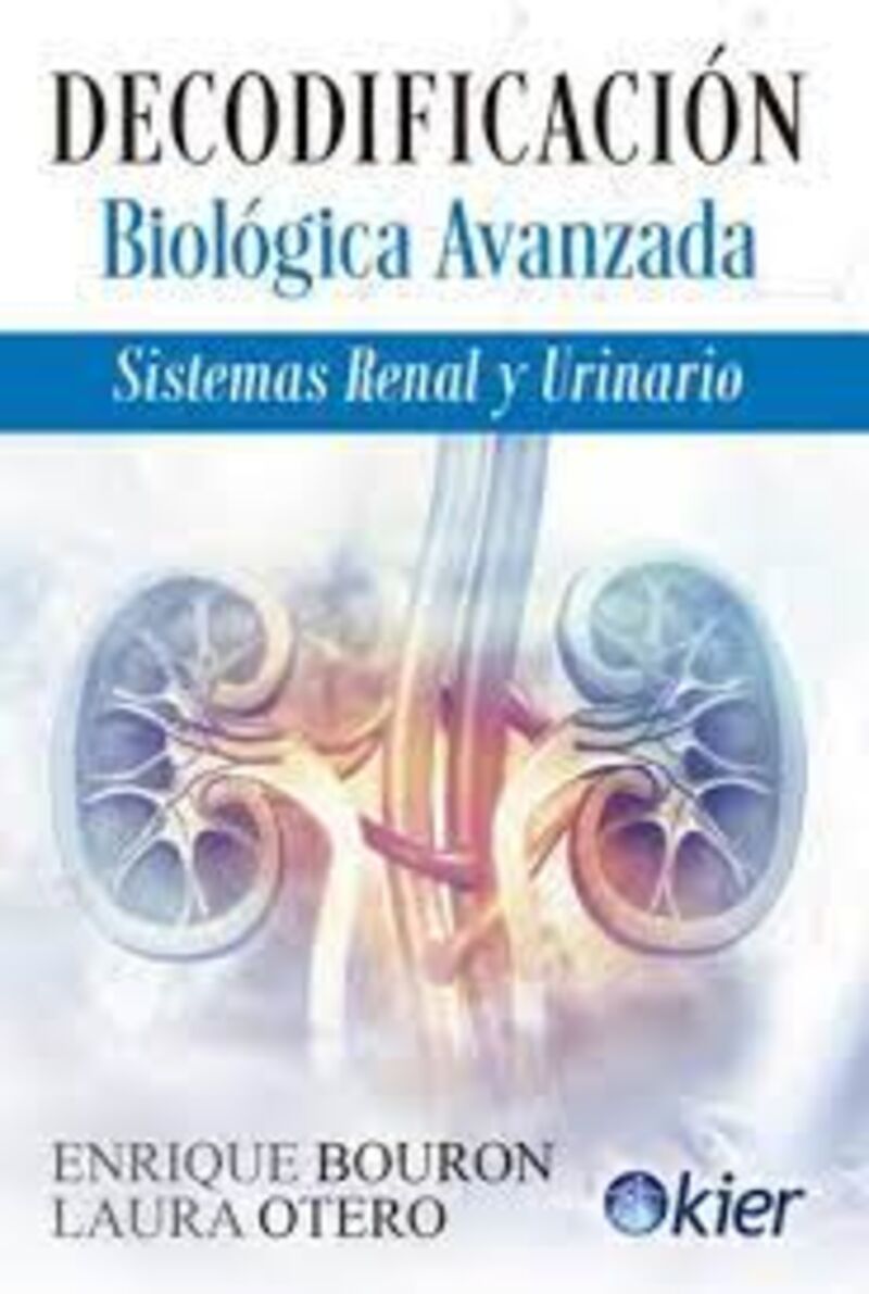 decodificacion biologica avanzada - sistemas renal y urinario - Enrique Bouron / Laura Otero