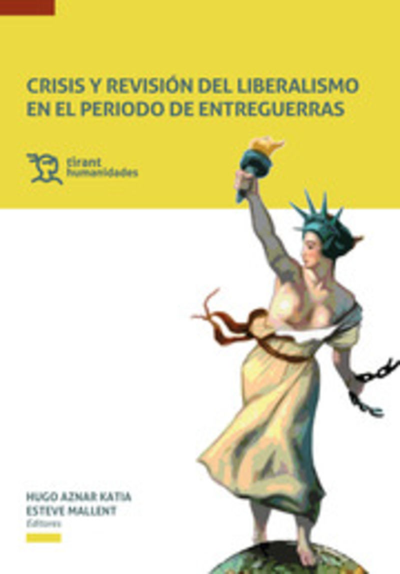 crisis y revision del liberalismo en el periodo de entreguerras - Hugo Aznar (ed. ) / Katia Esteve Malient