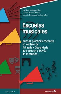 ESCUELAS MUSICALES - BUENAS PRACTICAS DOCENTES EN CENTROS DE PRIMARIA Y SECUNDARIA QUE EDUCAN A TRAVES DE LA MUSICA