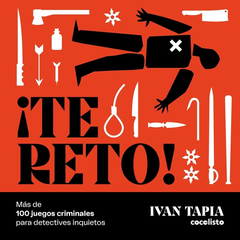 ¡te reto! mas de 100 juegos criminales para detectives inquietos - Ivan Tapia