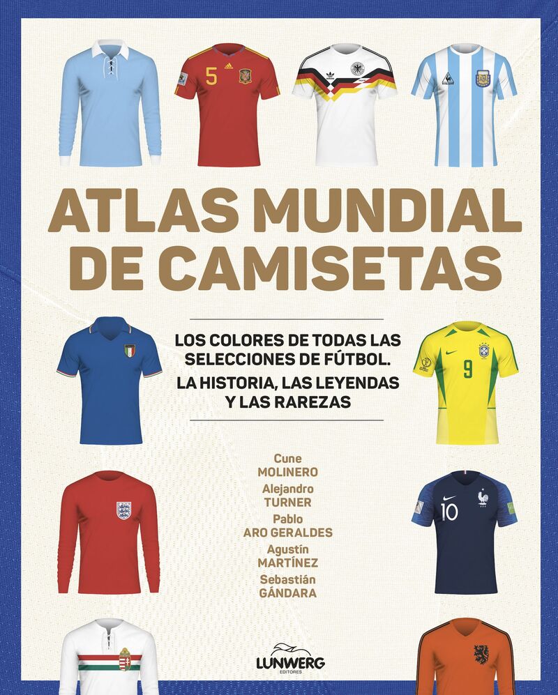 atlas mundial de camisetas - los colores de todas las selecciones de futbol - Cune Molinero / [ET AL. ]