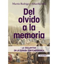 DEL OLVIDO A LA MEMORIA - LA ESCLAVITUD EN LA ESPAÑA CONTEMPORANEA