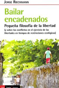 BAILAR ENCADENADOS - PEQUEÑA FILOSOFIA DE LA LIBERTAD
