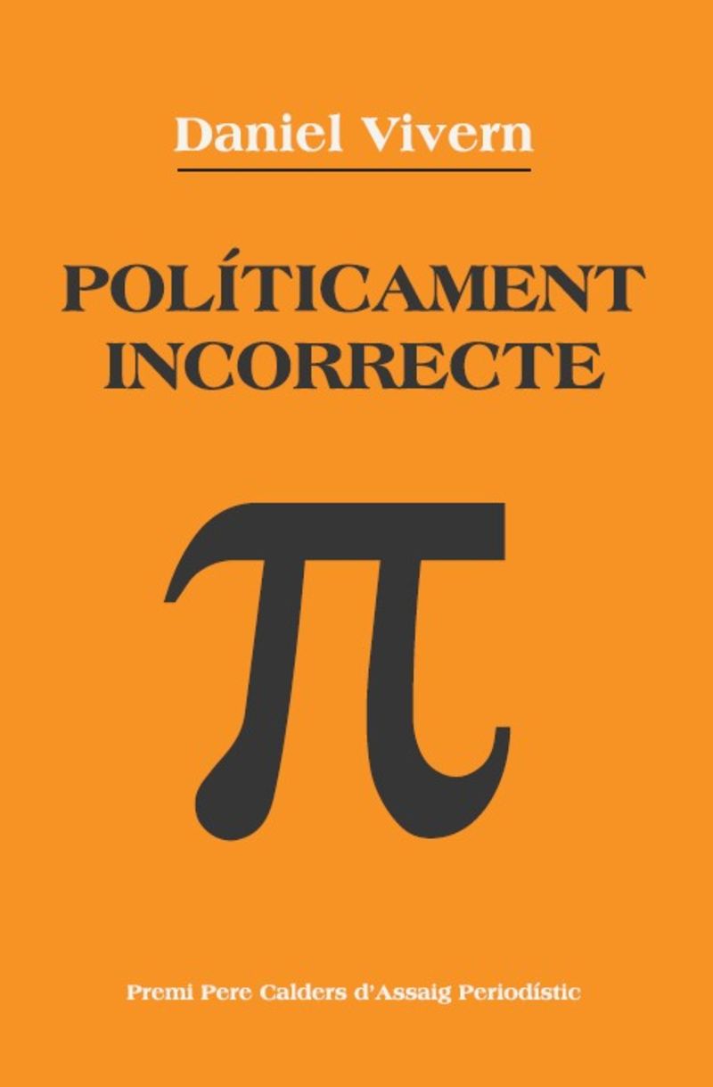 POLITICAMENT INCORRECTE (PREMI PERE CALDERS D'ASSAIG PERIODISTIC 2021)