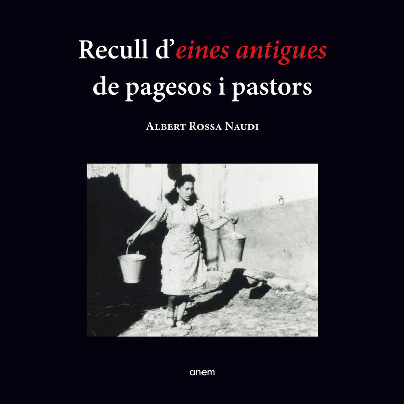 recull d'eines antigues de pagesos i pastors - Albert Rossa Naudi