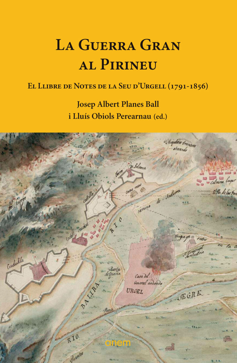 la guerra gran al pirineu - el llibre de notes de la seu d'urgell (1791-1856) - Josep Albert Planes Ball / Lluis Obiols Perearnau
