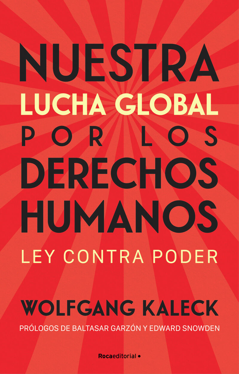 nuestra lucha global por los derechos humanos - Wolfgang Kaleck
