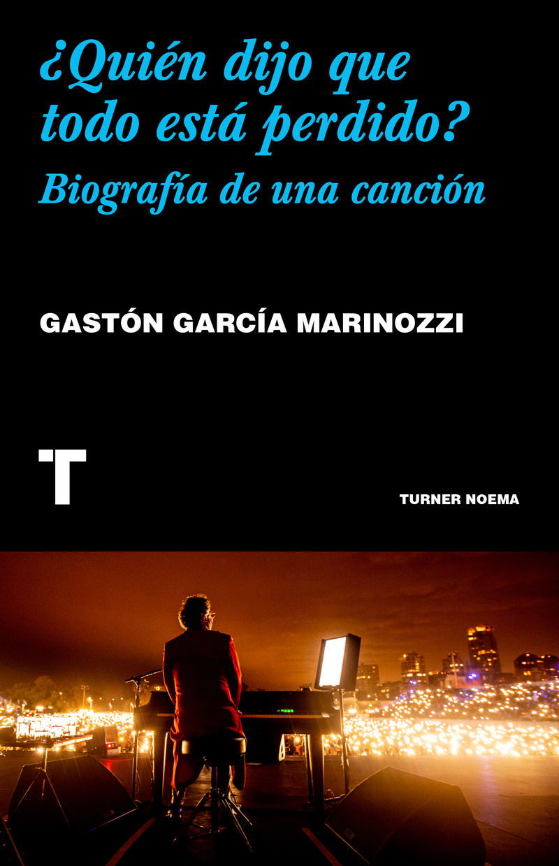 ¿quien dijo que todo esta perdido? - biografia de una cancion - Gaston Garcia Marinozzi
