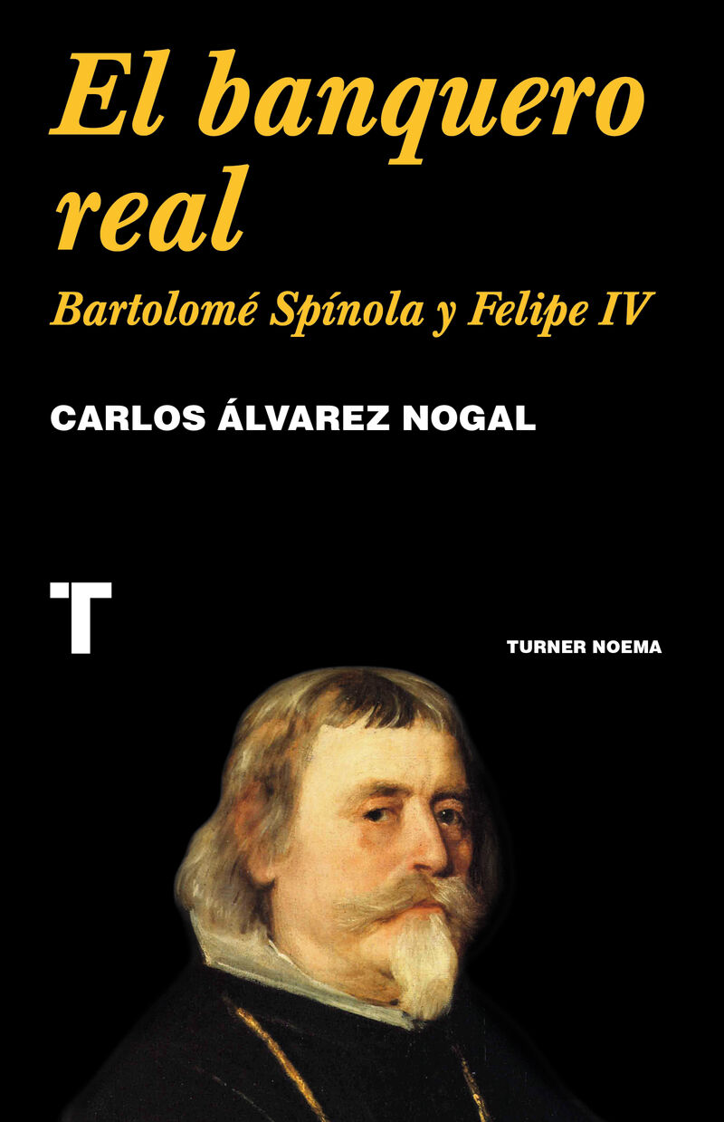 el banquero real - bartolome spinola y felipe iv - Carlos Alvarez Nogal