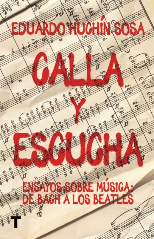 calla y escucha - ensayos sobre musica de bach a los beatles - Eduardo Huchin Sosa