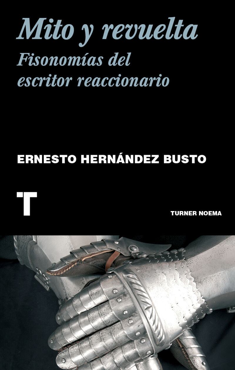 mito y revuelta - fisonomias del escritor reaccionario - Ernesto Hernandez Busto
