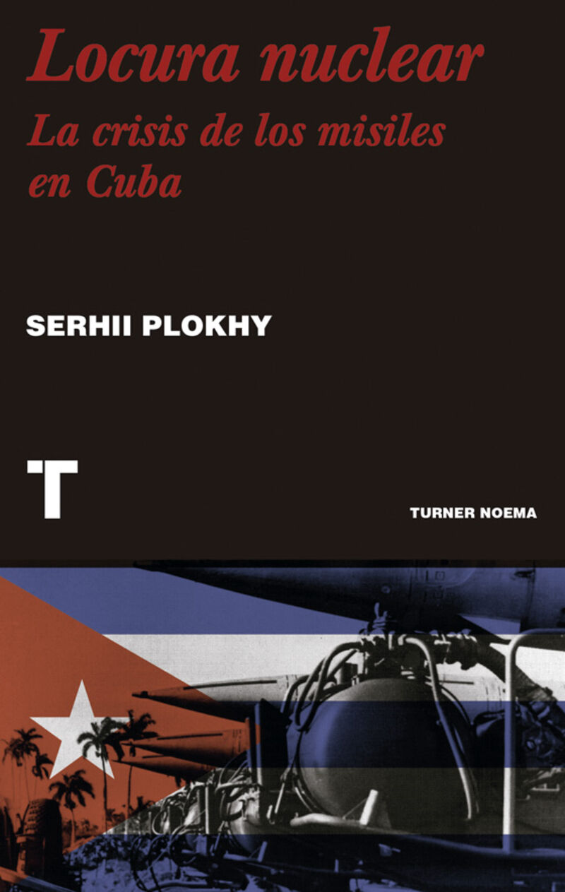 locura nuclear - una historia de la crisis de los misiles en cuba - Serhii Plokhy