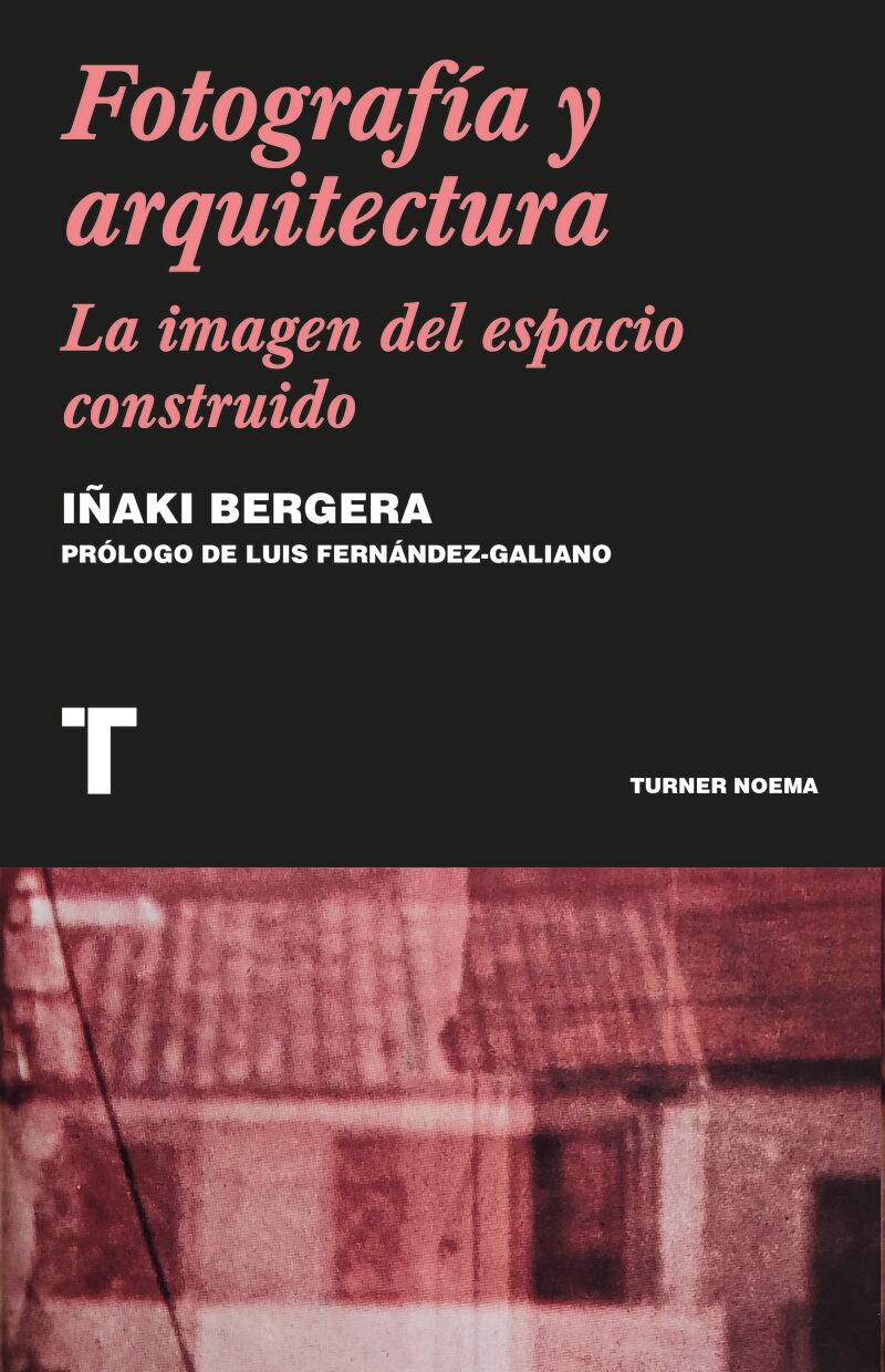 fotografia y arquitectura - la imagen del espacio construido - Iñaki Bergera