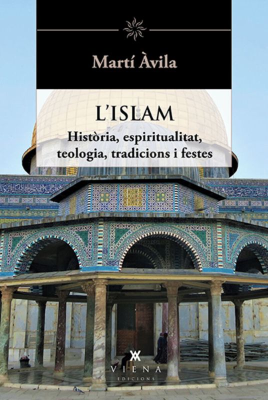 l'islam - historia, espiritualitat, teologia, tradicions i festes - Marti Avila