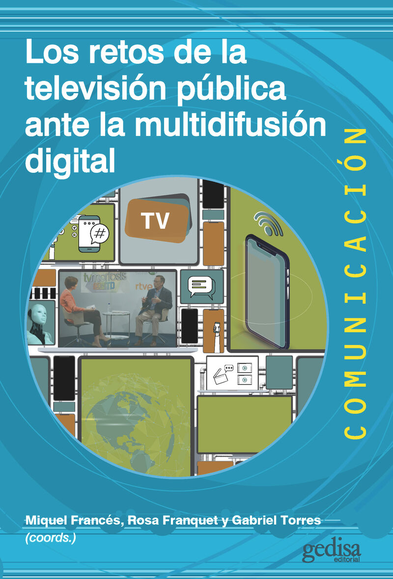 los retos de la television publica ante la multidifusion digital - Gabriel Torres Espinoza / Miquel Frances / Rosa Franquet Calvet