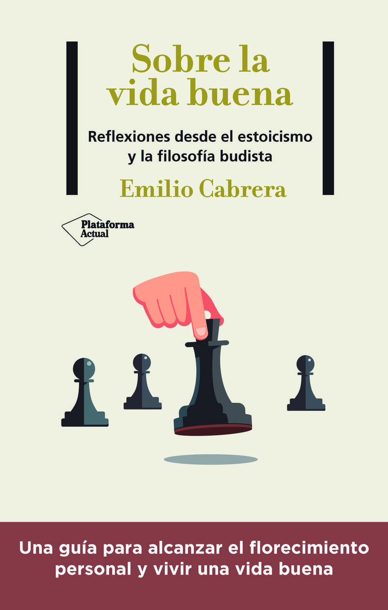 sobre la vida buena - reflexiones desde el estoicismo y la filosofia budista - Emilio Cabrera