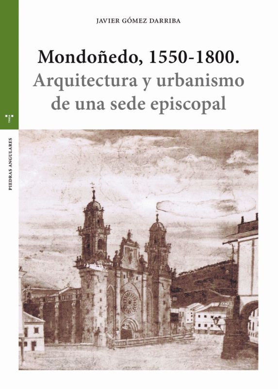mondoñedo, 1550-1800 - arquitectura y urbanismo de una sede episcopal - Javier Gomez Darriba