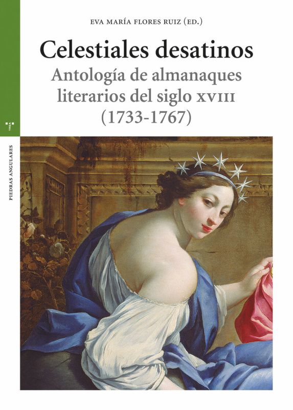 CELESTIALES DESATINOS - ANTOLOGIA DE ALMANAQUES LITERARIOS DEL SIGLO XVIII (1733-1767)