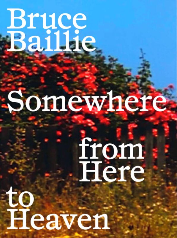 BRUCE BAILLIE - SOMEWHERE FROM HERE TO HEAVEN