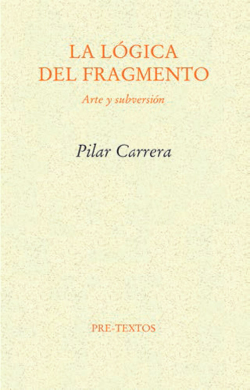 la logica del fragmento - Pilar Carrera