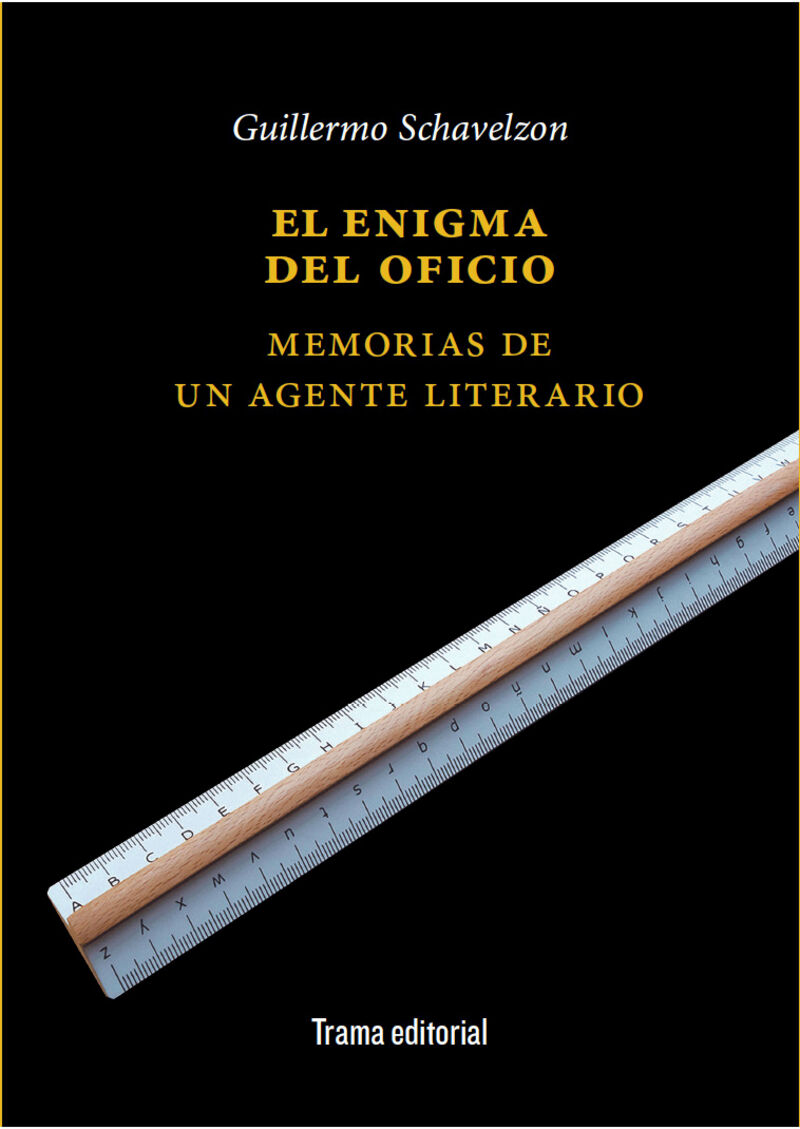 el enigma del oficio - memorias de un agente literario - Guillermo Schavelzon