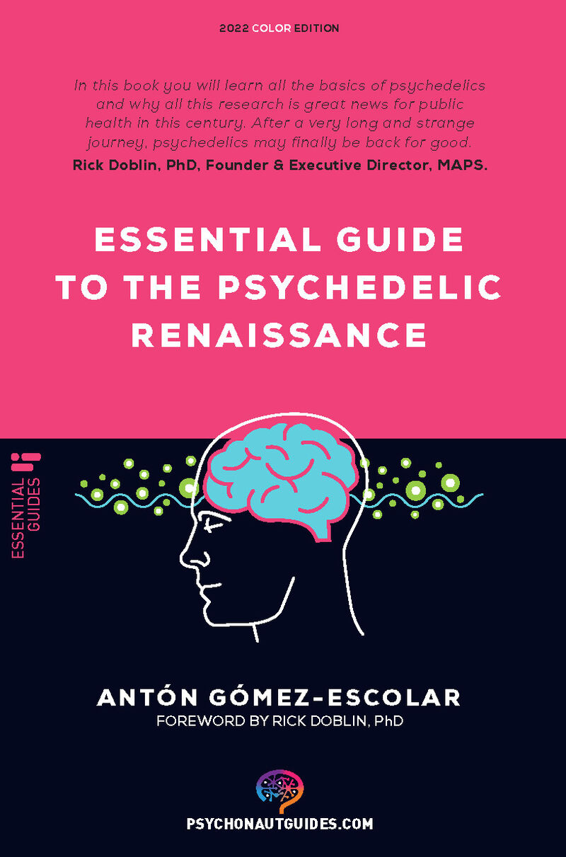 ESSENTIAL GUIDE TO THE PSYCHEDELIC RENAISSANCE - ALL YOU NEED TO KNOW ABOUT HOW PSILOCYBIN, MDMA AND LSD ARE REVOLUTIONIZING MENTAL HEALTH AND CHANGING LIVES