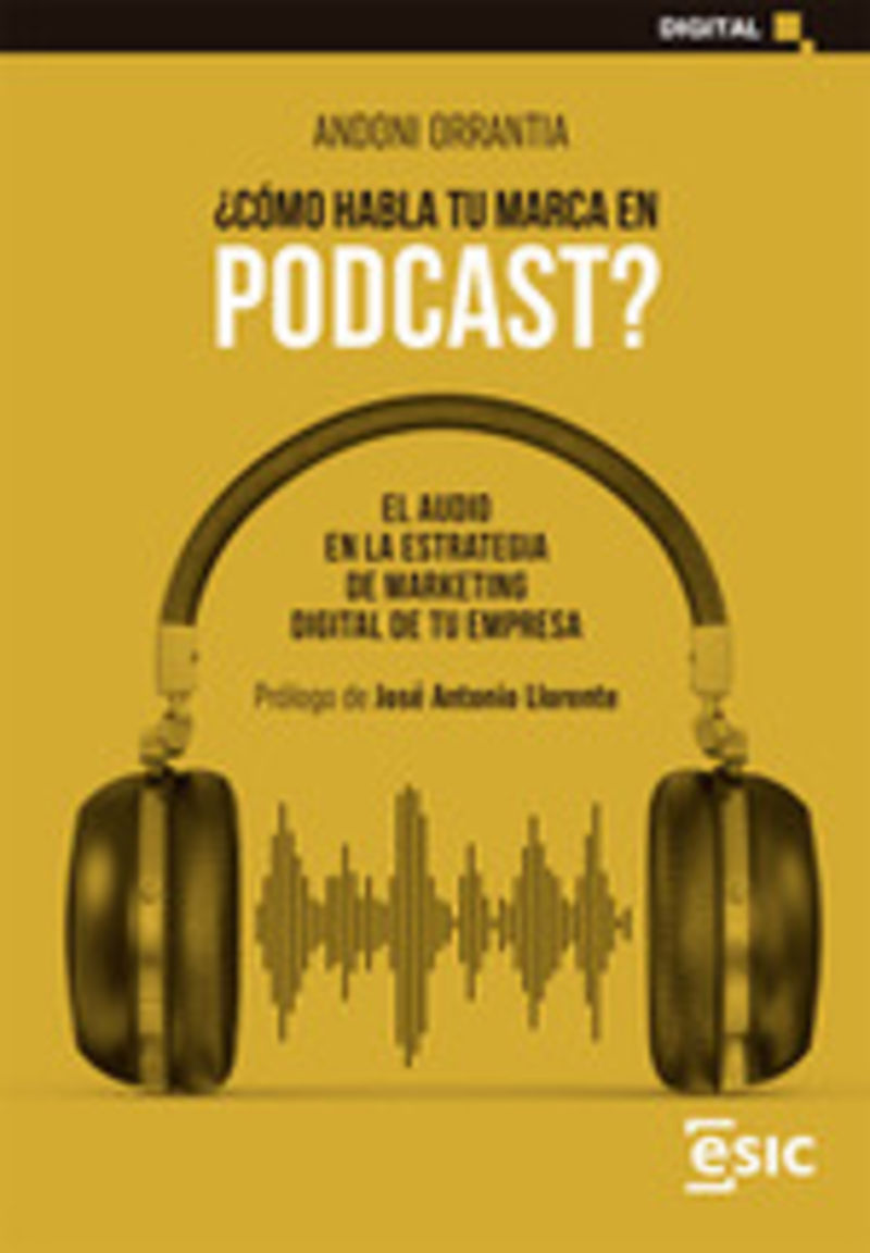¿como habla tu marca en podcast? - el audio en la estrategia de marketing digital de tu empresa - Andoni Orrantia