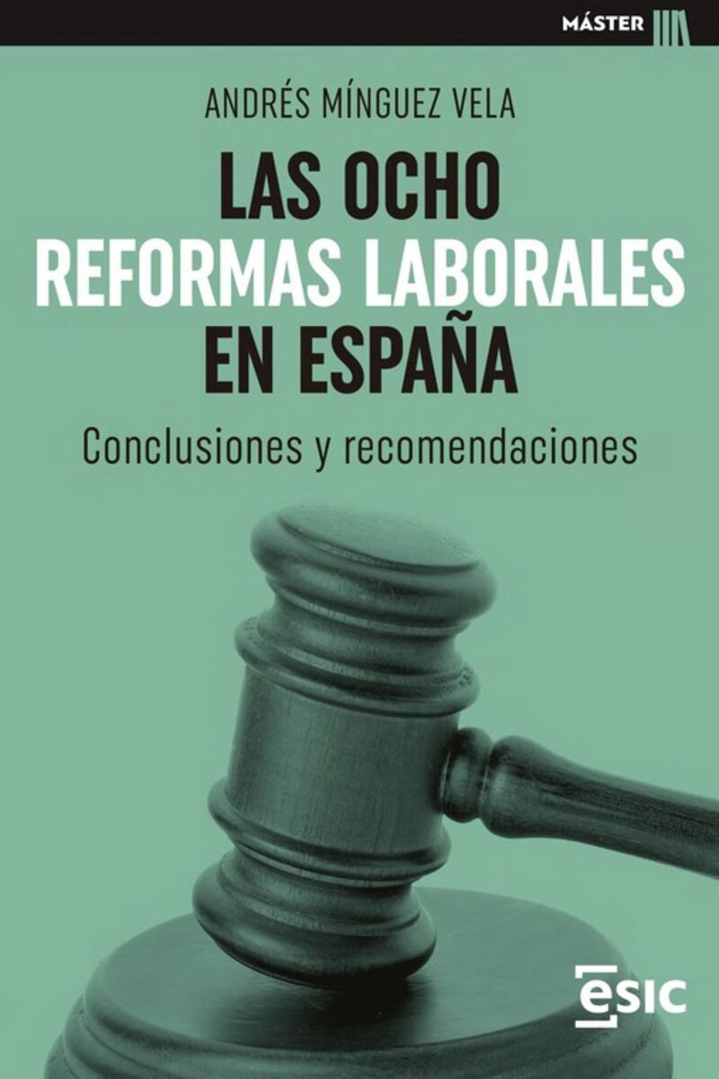las ocho reformas laborales en españa - conclusiones y recomendaciones - Andres Minguez Vela