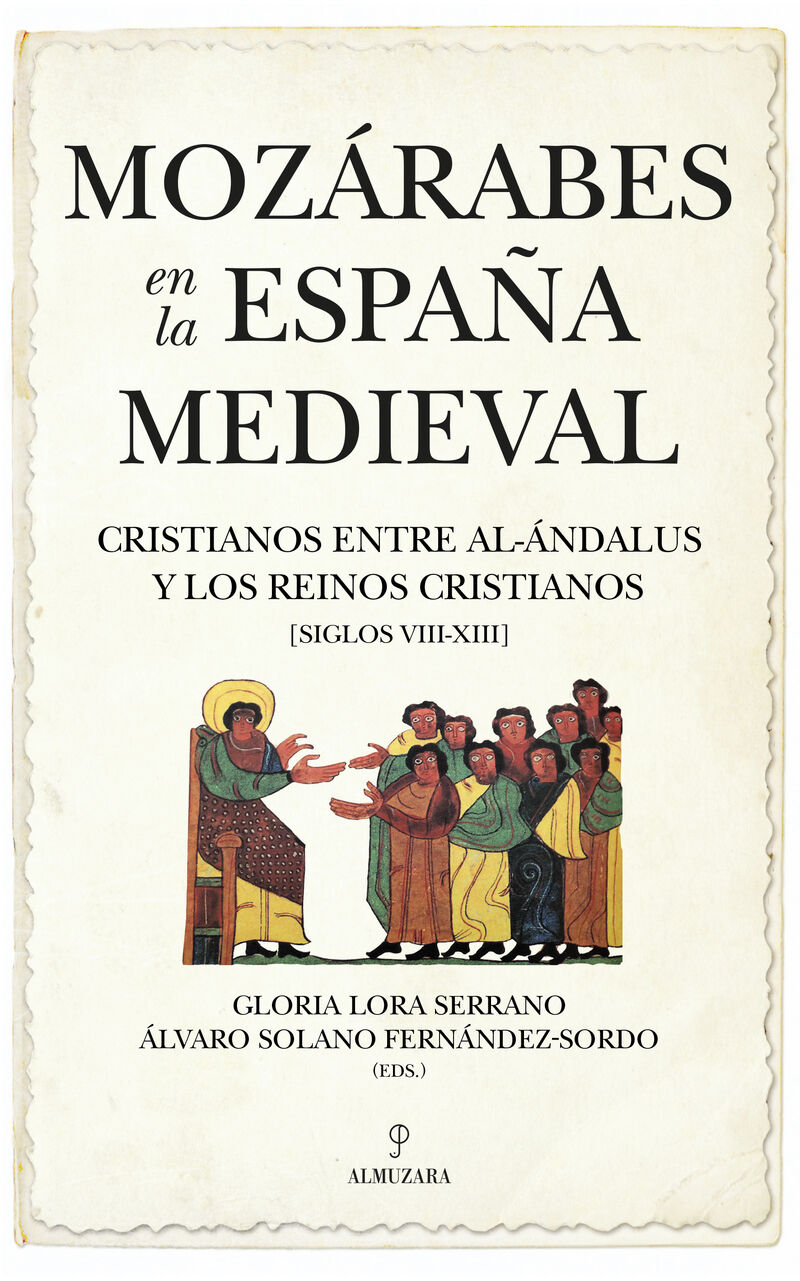 MOZARABES EN LA ESPAÑA MEDIEVAL - CRISTIANOS ENTRE AL-ANDALUS Y LOS REINOS CRISTIANOS (SIGLOS VIII-XIII)