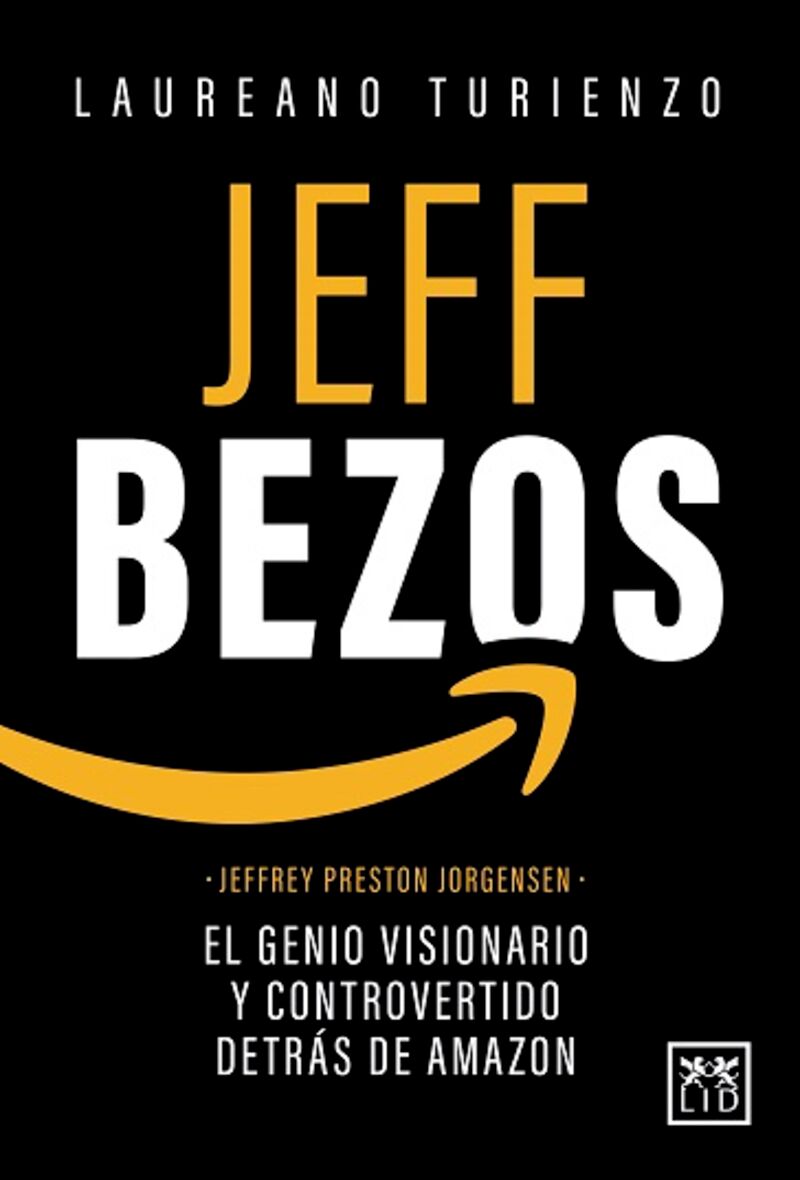 jeff bezos - el genio visionario y controvertido detras de amazon