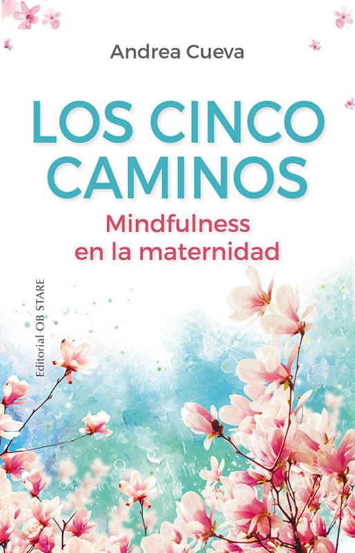 los cinco caminos - mindfulness en la maternidad - Andrea Cueva Alonso