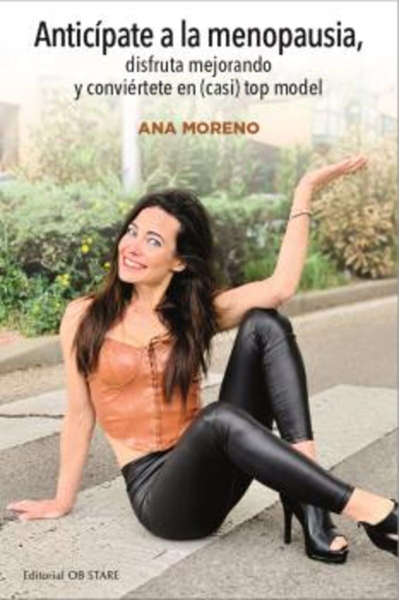 anticipate a la menopausia - disfruta mejorando y conviertete en (casi) top model - Ana Beatriz Moreno Diaz