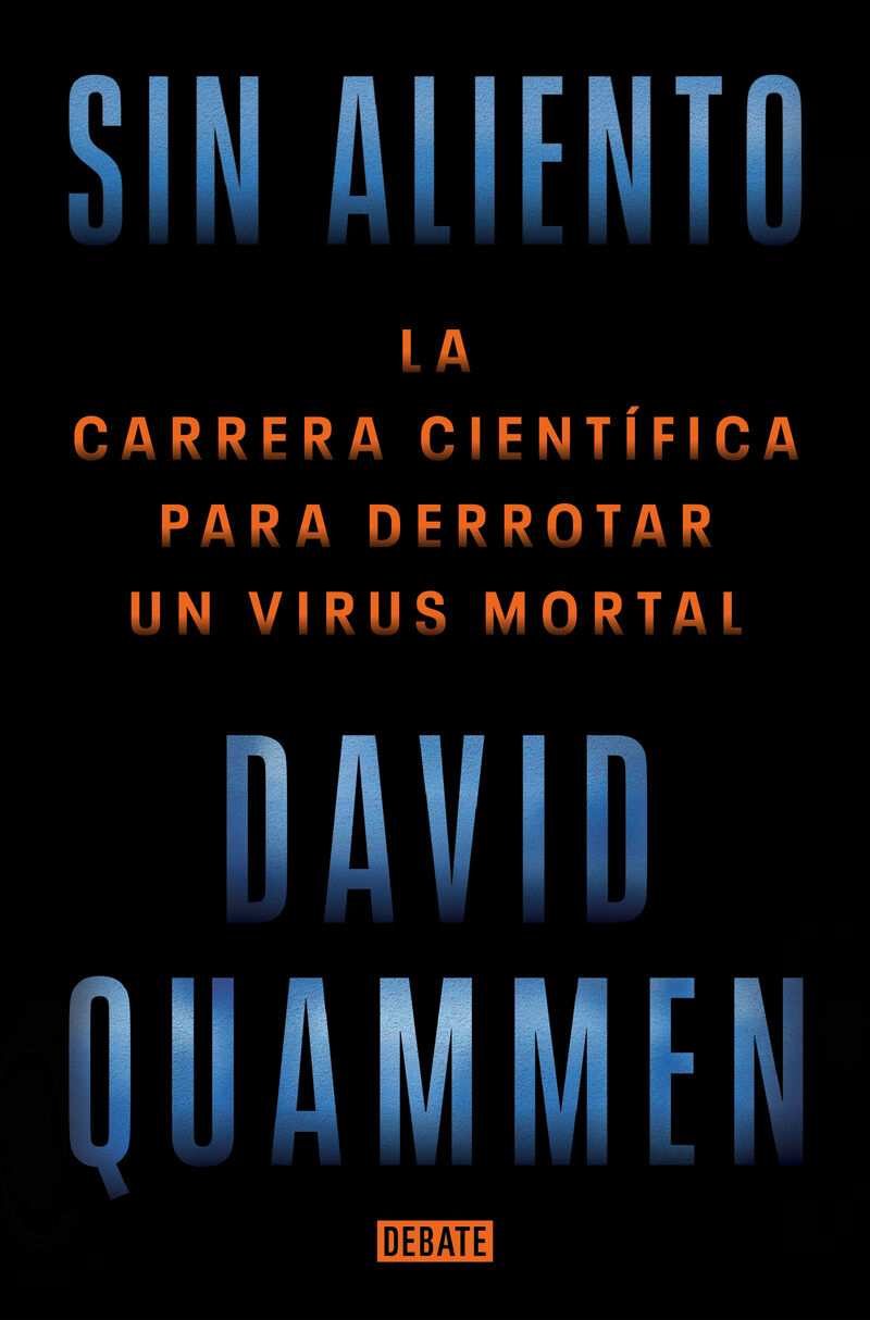 sin aliento - la carrera cientifica para derrotar un virus mortal - David Quammen