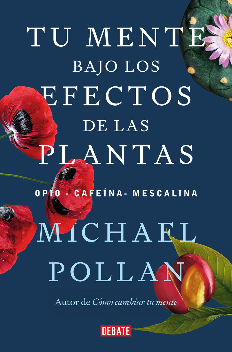 tu mente bajo los efectos de las plantas - Michael Pollan