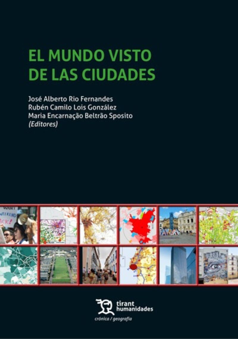 el mundo visto de las ciudades - Ruben Camilo Lois Gonzalez (ed. ) / Jose Alberto Rio Fernandes (ed. ) / Maria Encarnaçao Beltrao Sposito (ed. )
