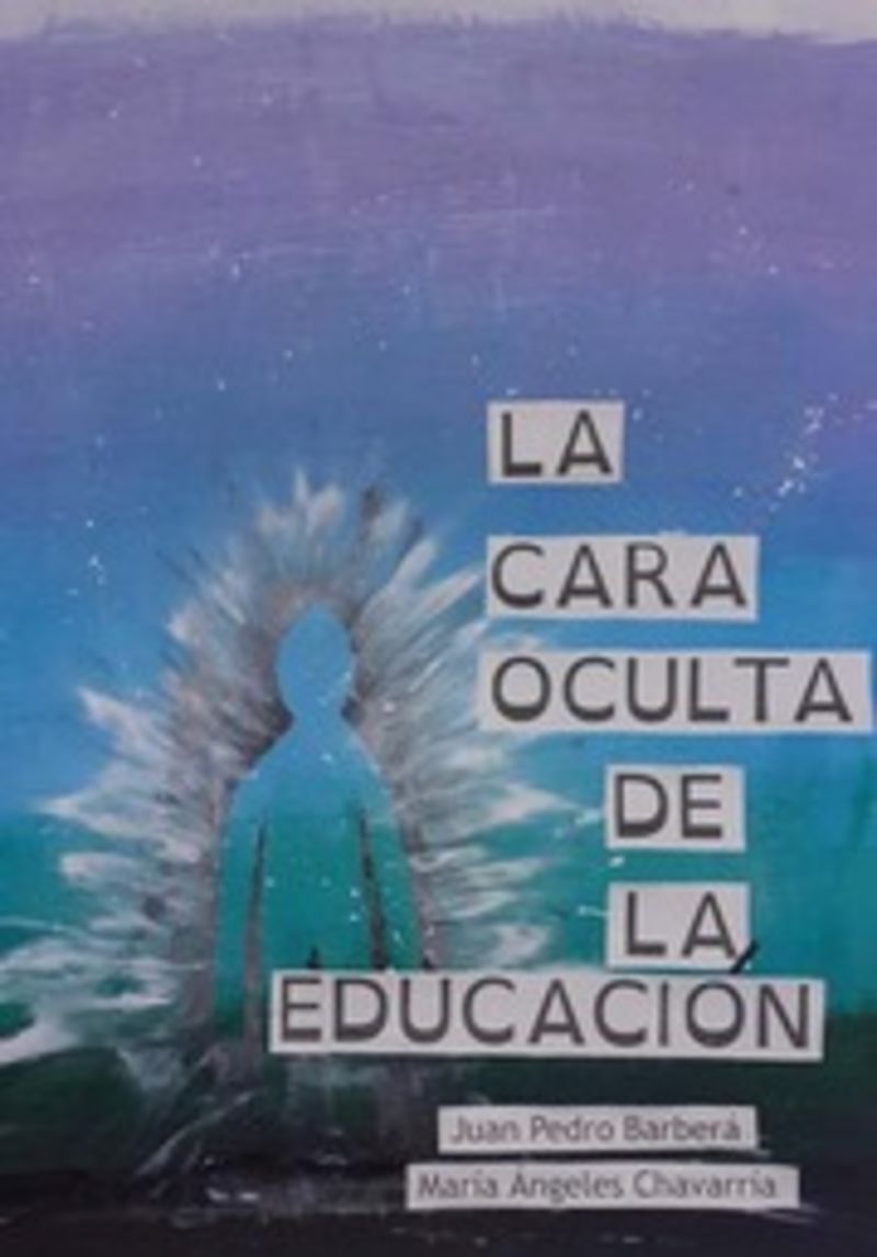 la cara oculta de la educacion - Juan Pedro Barbera / Maria Angeles Chavarria