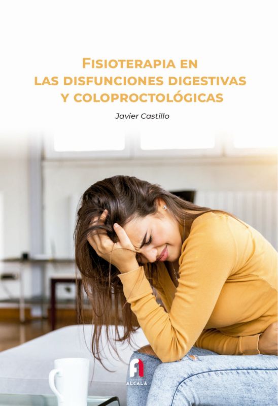 fisioterapia en las disfunciones digestivas y coloproctologicas - Francisco Javier Castillo Montes
