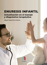 enuresis infantil - actualizacion en el manejo y diagnostico - Miguel Angel Ruiz Jimenez