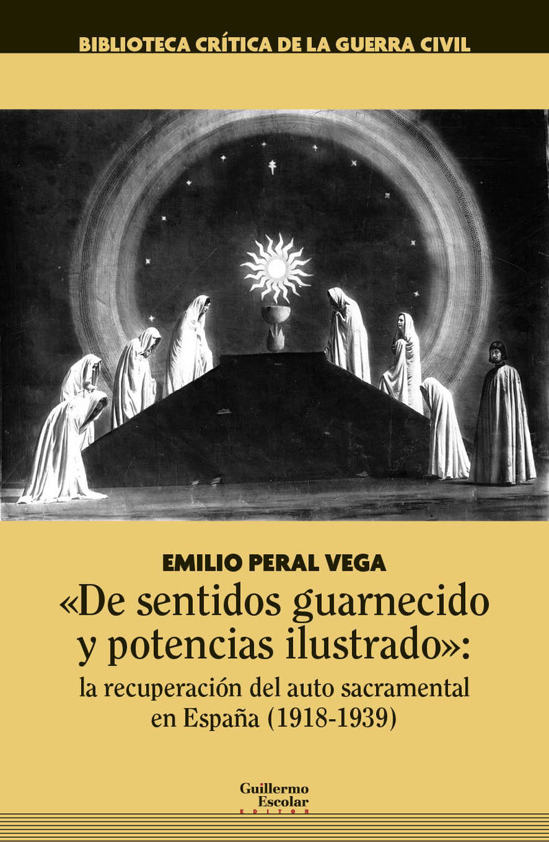 de sentidos guarnecido y potencias ilustrado - la recuperacion del auto sacramental en españa (1918-1939) - Emilio Peral Vega