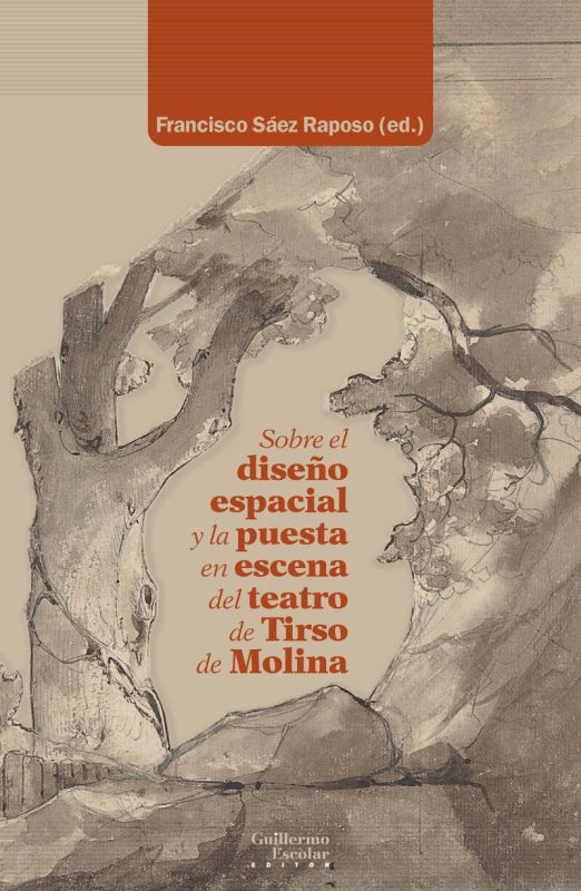 sobre el diseño espacial y la puesta en escena del teatro de tirso de molina - Francisco Saez Raposo (ed. )