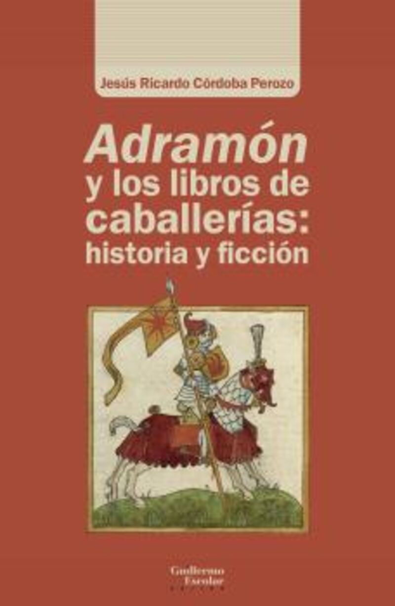 ADRAMON Y LOS LIBROS DE CABALLERIAS: HISTORIA Y FICCION