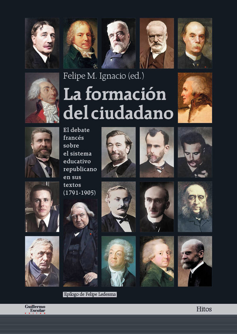 LA FORMACION DEL CIUDADANO - EL DEBATE FRANCES SOBRE EL SISTEMA EDUCATIVO REPUBLICANO EN SUS TEXTOS (1791-1905)
